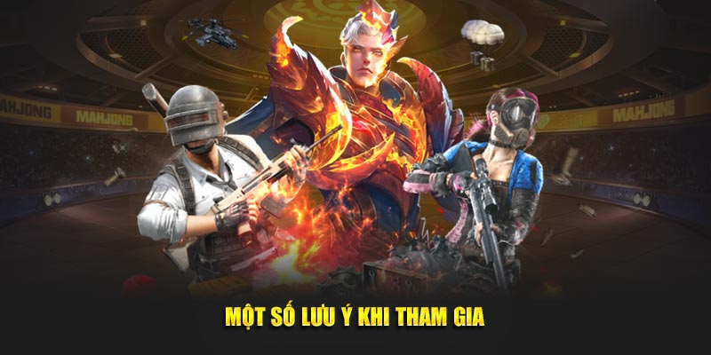 Một số lưu ý khi tham gia