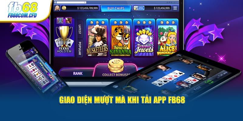 Giao diện mượt mà khi tải app FB68