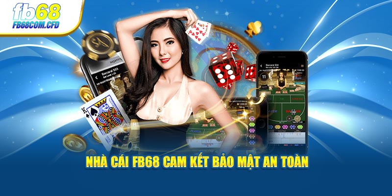 Nhà cái FB68 cam kết bảo mật an toàn