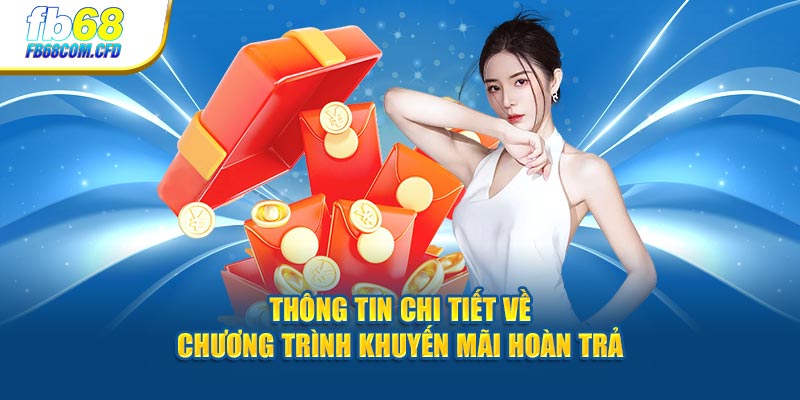 Thông tin chi tiết về chương trình khuyến mãi hoàn trả FB68